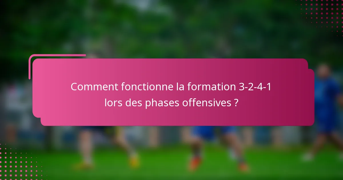 Comment fonctionne la formation 3-2-4-1 lors des phases offensives ?