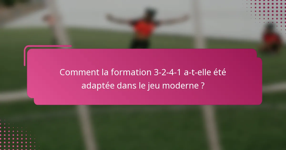 Comment la formation 3-2-4-1 a-t-elle été adaptée dans le jeu moderne ?