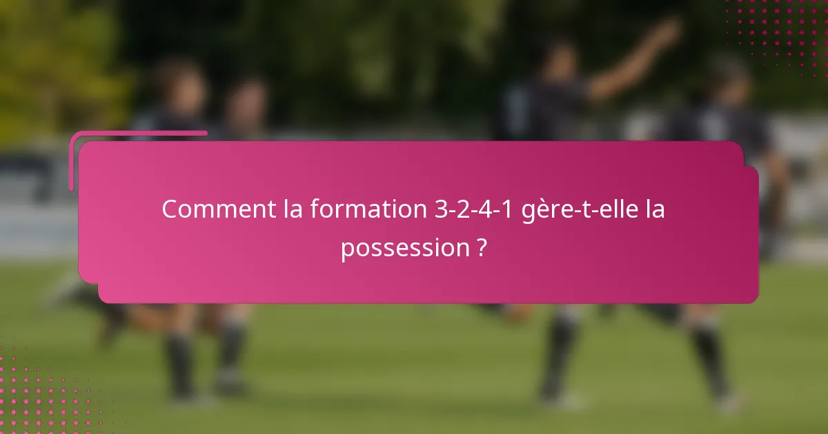 Comment la formation 3-2-4-1 gère-t-elle la possession ?