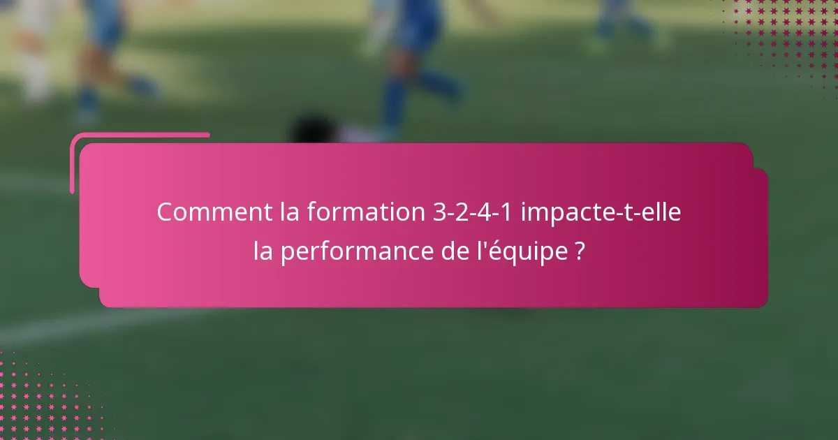 Comment la formation 3-2-4-1 impacte-t-elle la performance de l'équipe ?