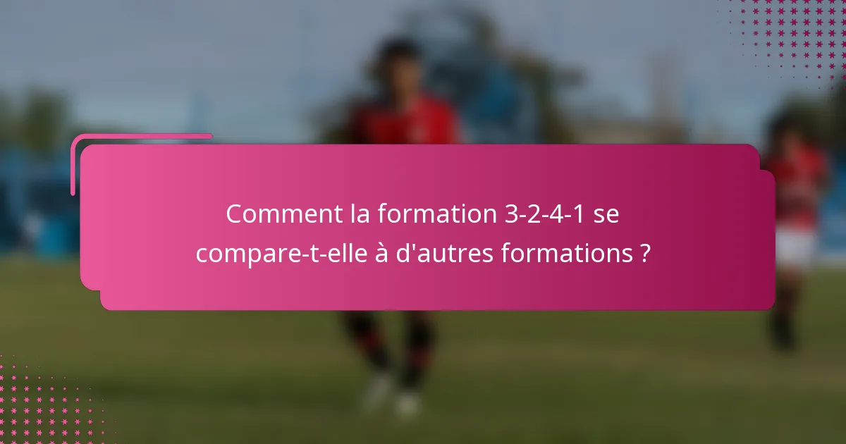 Comment la formation 3-2-4-1 se compare-t-elle à d'autres formations ?