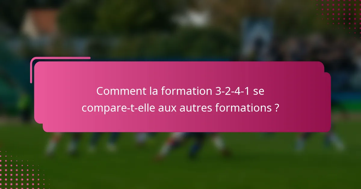Comment la formation 3-2-4-1 se compare-t-elle aux autres formations ?