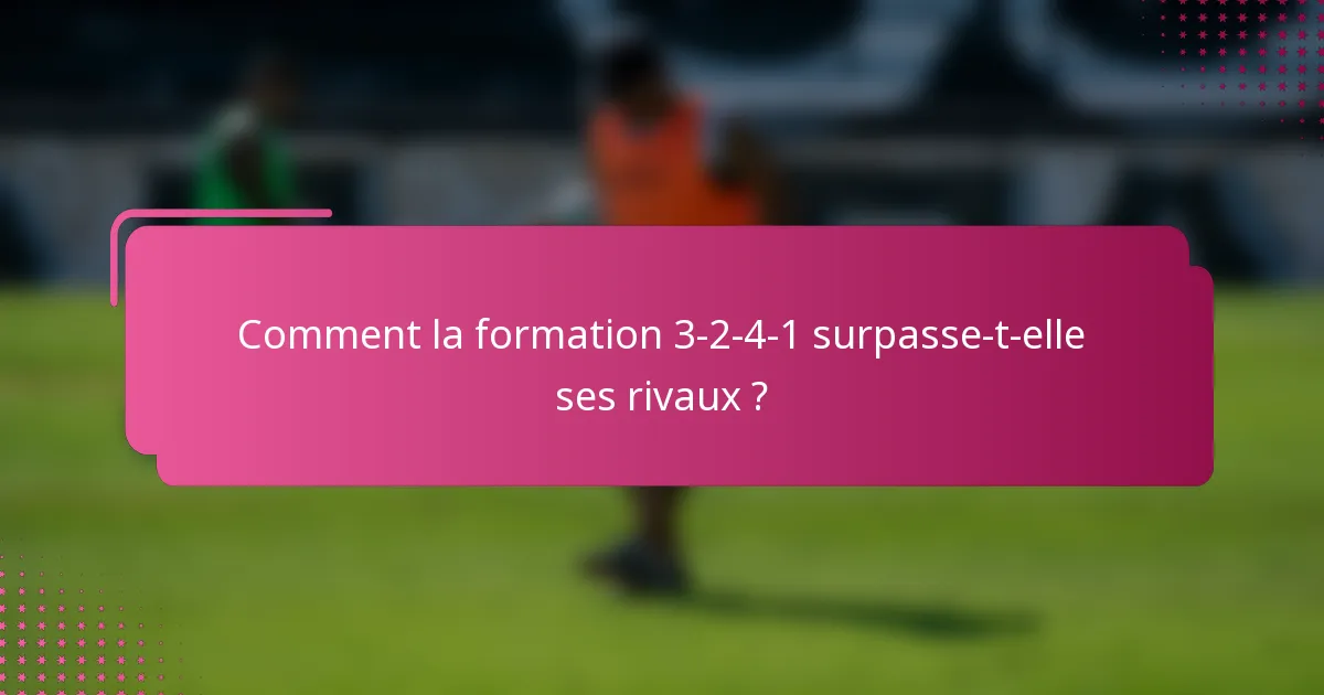 Comment la formation 3-2-4-1 surpasse-t-elle ses rivaux ?