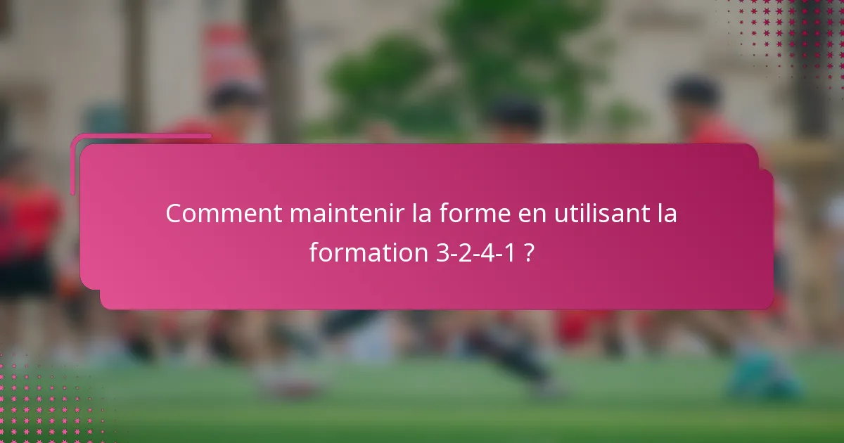 Comment maintenir la forme en utilisant la formation 3-2-4-1 ?