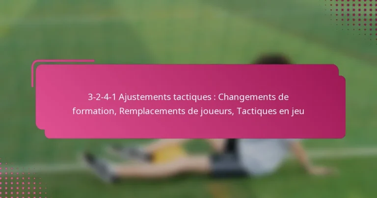 3-2-4-1 Ajustements tactiques : Changements de formation, Remplacements de joueurs, Tactiques en jeu