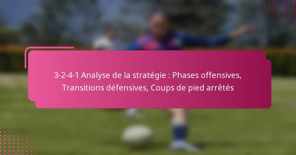3-2-4-1 Analyse de la stratégie : Phases offensives, Transitions défensives, Coups de pied arrêtés
