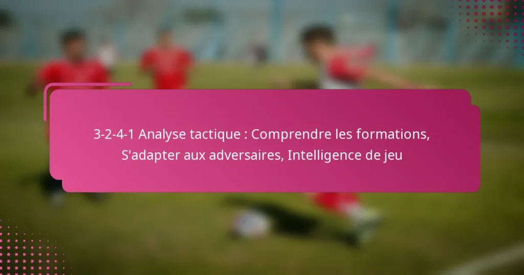 3-2-4-1 Analyse tactique : Comprendre les formations, S’adapter aux adversaires, Intelligence de jeu