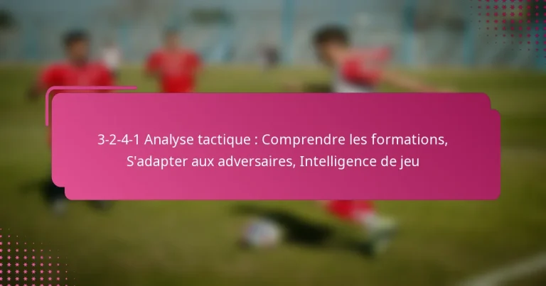 3-2-4-1 Analyse tactique : Comprendre les formations, S’adapter aux adversaires, Intelligence de jeu