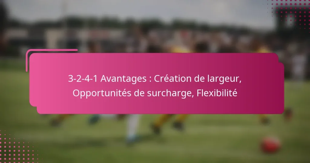 3-2-4-1 Avantages : Création de largeur, Opportunités de surcharge, Flexibilité
