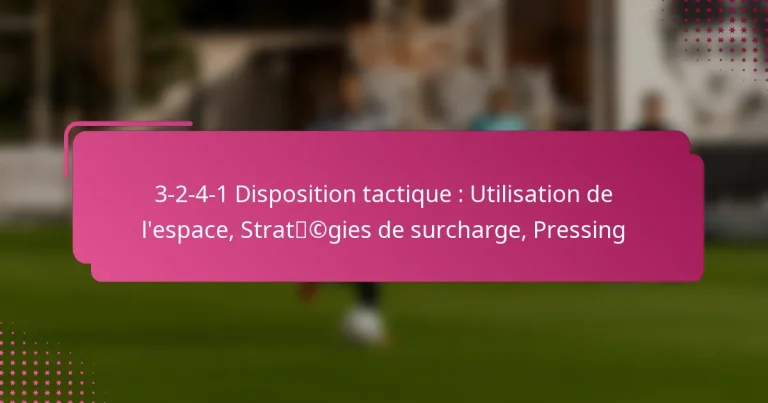 3-2-4-1 Disposition tactique : Utilisation de l’espace, Stratégies de surcharge, Pressing