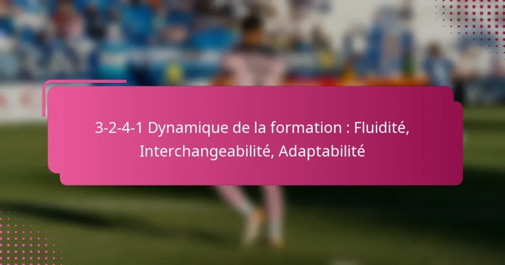 3-2-4-1 Dynamique de la formation : Fluidité, Interchangeabilité, Adaptabilité