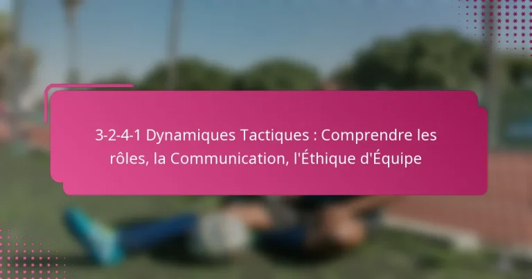 3-2-4-1 Dynamiques Tactiques : Comprendre les rôles, la Communication, l’Éthique d’Équipe