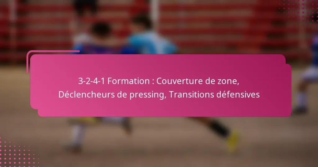 3-2-4-1 Formation : Couverture de zone, Déclencheurs de pressing, Transitions défensives