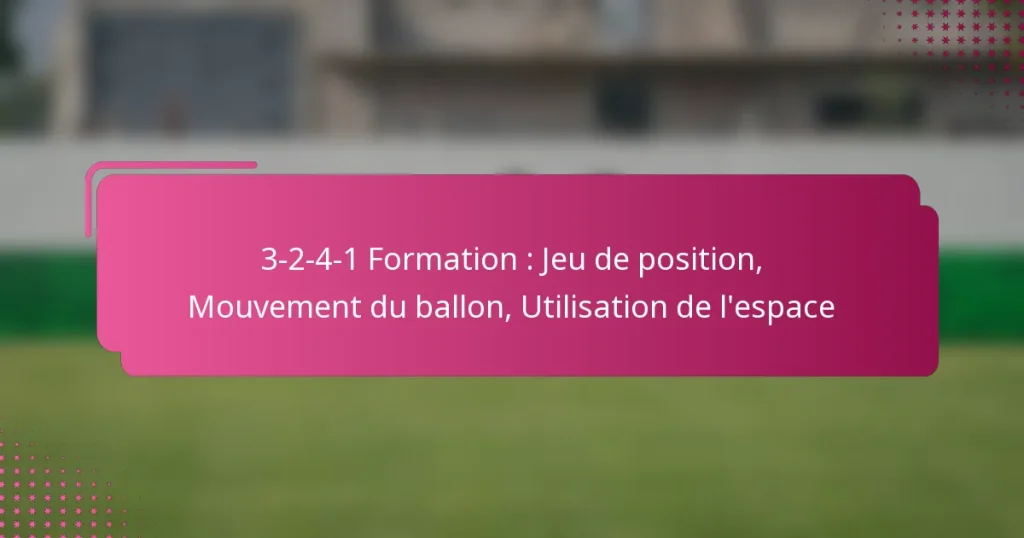 3-2-4-1 Formation : Jeu de position, Mouvement du ballon, Utilisation de l’espace