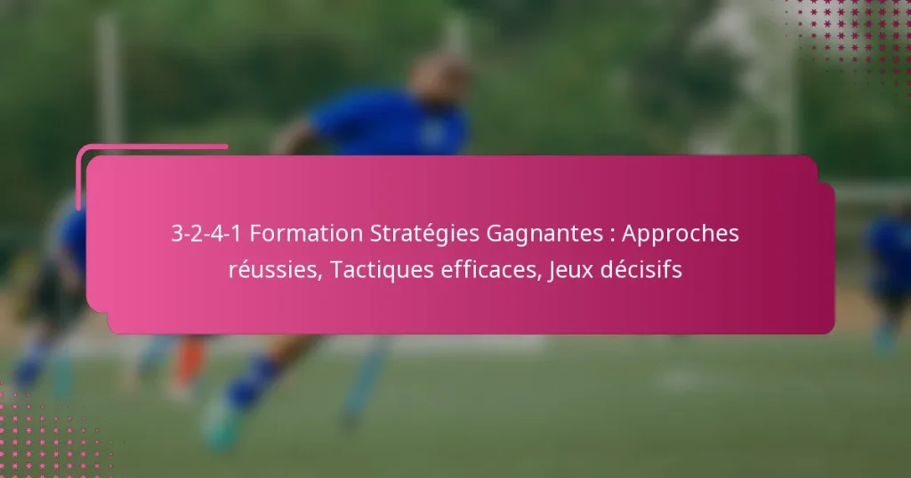3-2-4-1 Formation Stratégies Gagnantes : Approches réussies, Tactiques efficaces, Jeux décisifs