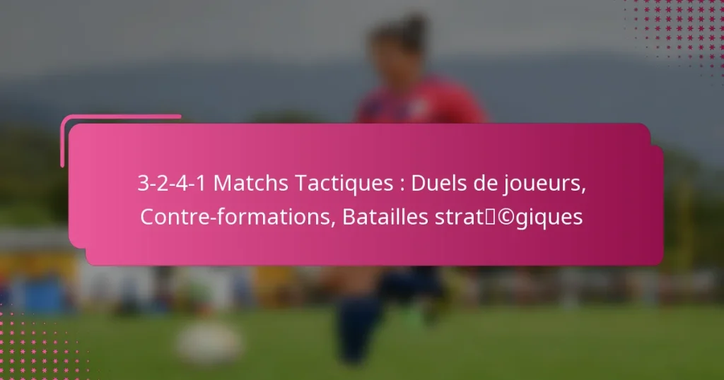 3-2-4-1 Matchs Tactiques : Duels de joueurs, Contre-formations, Batailles stratégiques