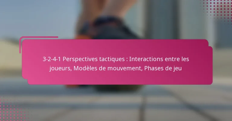 3-2-4-1 Perspectives tactiques : Interactions entre les joueurs, Modèles de mouvement, Phases de jeu
