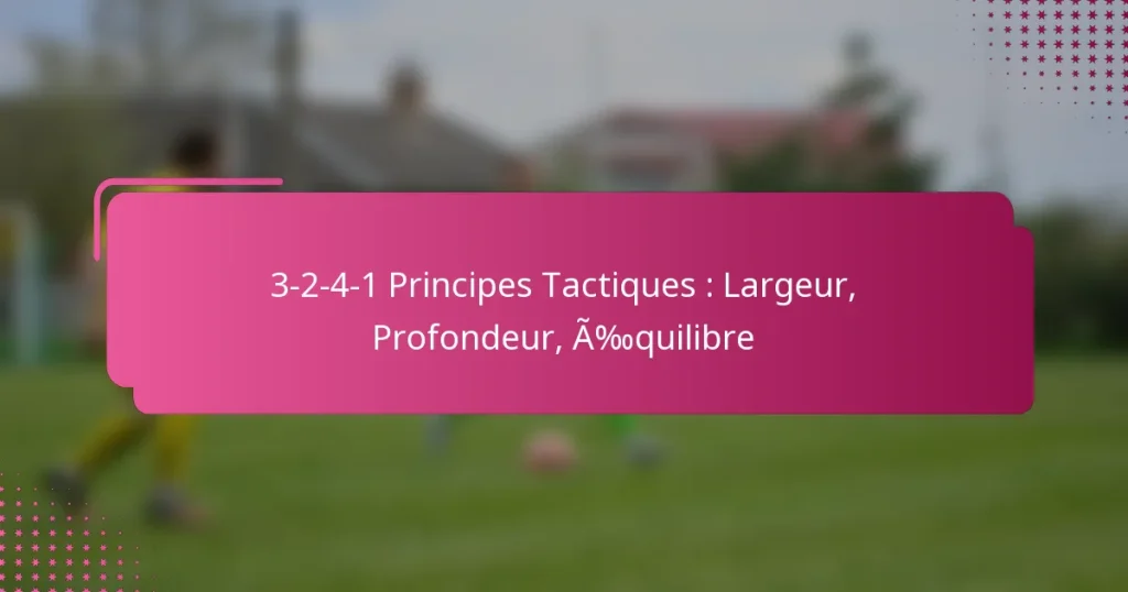 3-2-4-1 Principes Tactiques : Largeur, Profondeur, Équilibre