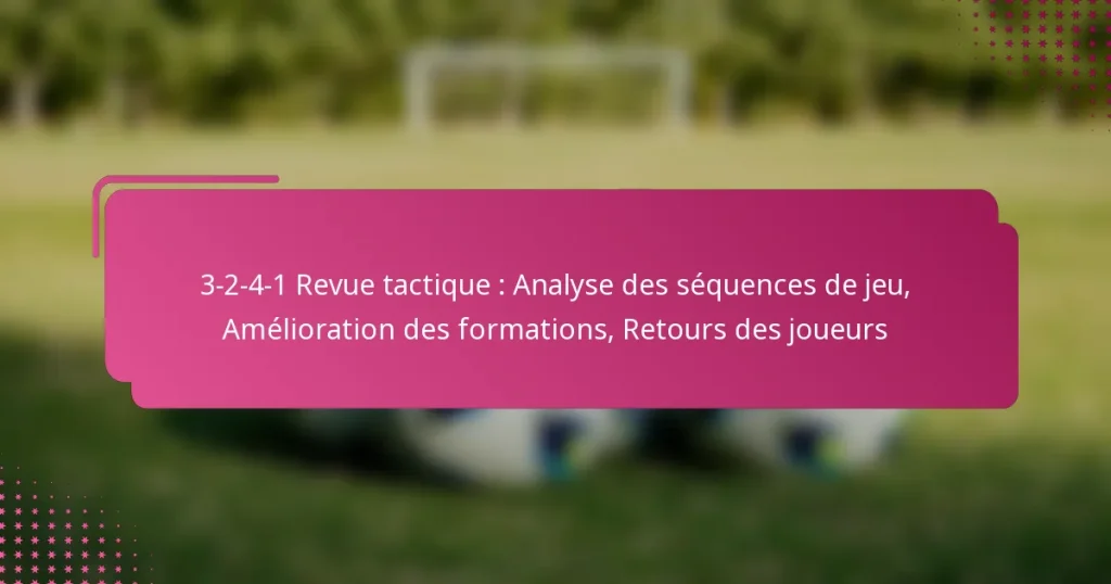 3-2-4-1 Revue tactique : Analyse des séquences de jeu, Amélioration des formations, Retours des joueurs
