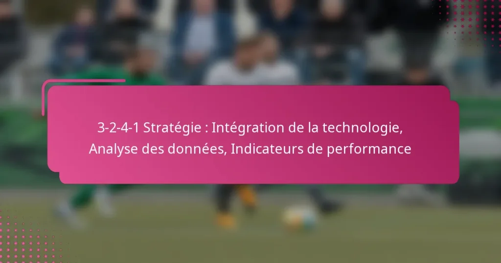 3-2-4-1 Stratégie : Intégration de la technologie, Analyse des données, Indicateurs de performance