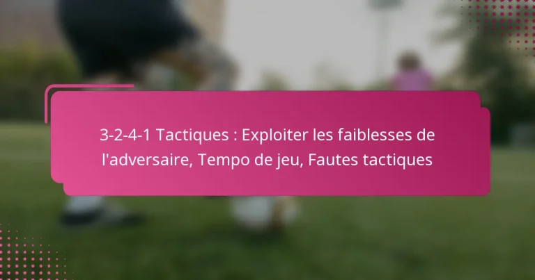 3-2-4-1 Tactiques : Exploiter les faiblesses de l’adversaire, Tempo de jeu, Fautes tactiques
