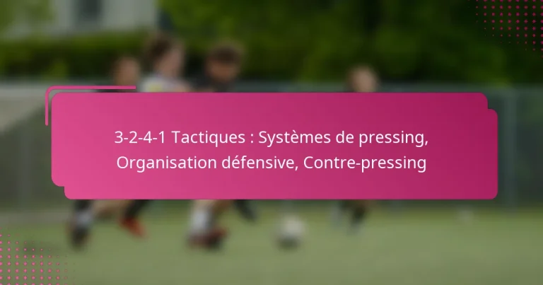3-2-4-1 Tactiques : Systèmes de pressing, Organisation défensive, Contre-pressing