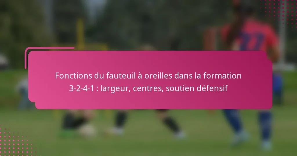 Fonctions du fauteuil à oreilles dans la formation 3-2-4-1 : largeur, centres, soutien défensif