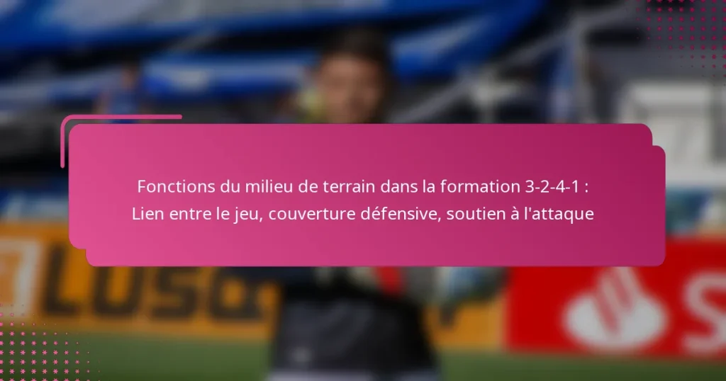 Fonctions du milieu de terrain dans la formation 3-2-4-1 : Lien entre le jeu, couverture défensive, soutien à l’attaque