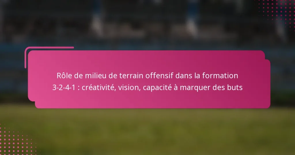 Rôle de milieu de terrain offensif dans la formation 3-2-4-1 : créativité, vision, capacité à marquer des buts