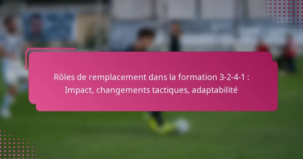 Rôles de remplacement dans la formation 3-2-4-1 : Impact, changements tactiques, adaptabilité