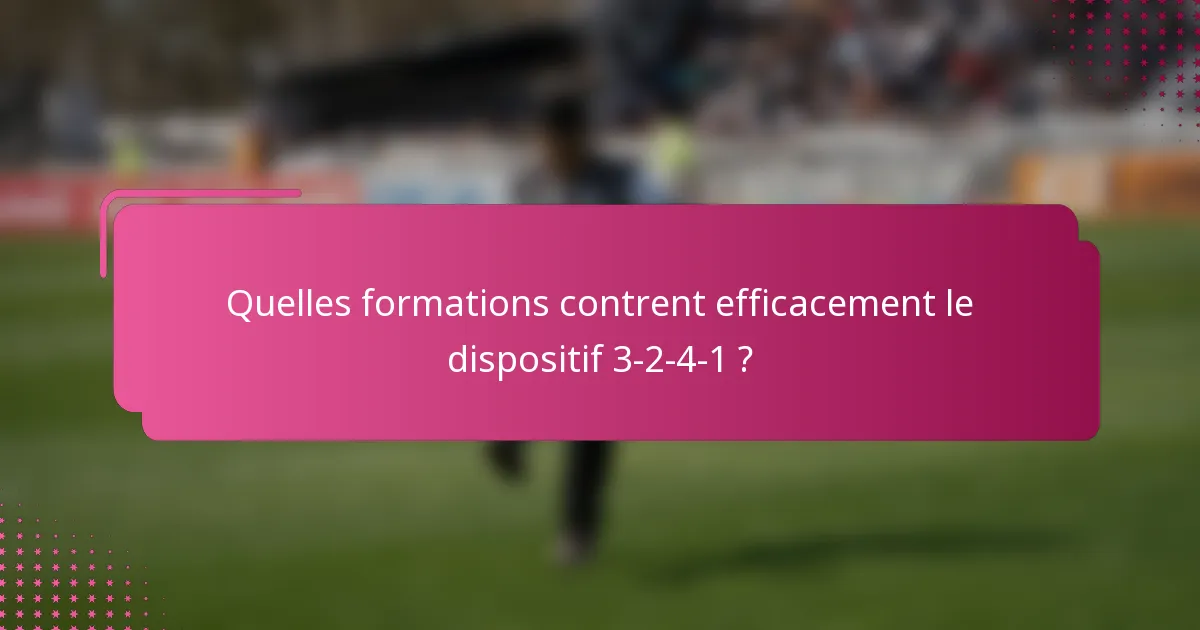 Quelles formations contrent efficacement le dispositif 3-2-4-1 ?