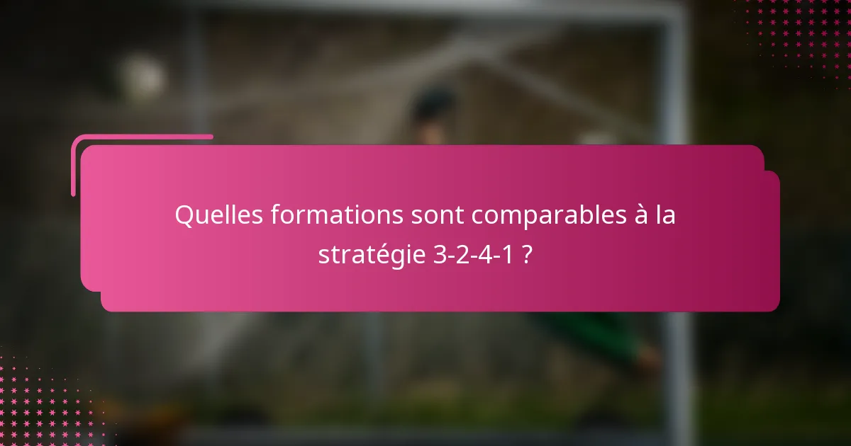 Quelles formations sont comparables à la stratégie 3-2-4-1 ?