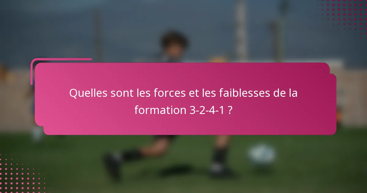 Quelles sont les forces et les faiblesses de la formation 3-2-4-1 ?