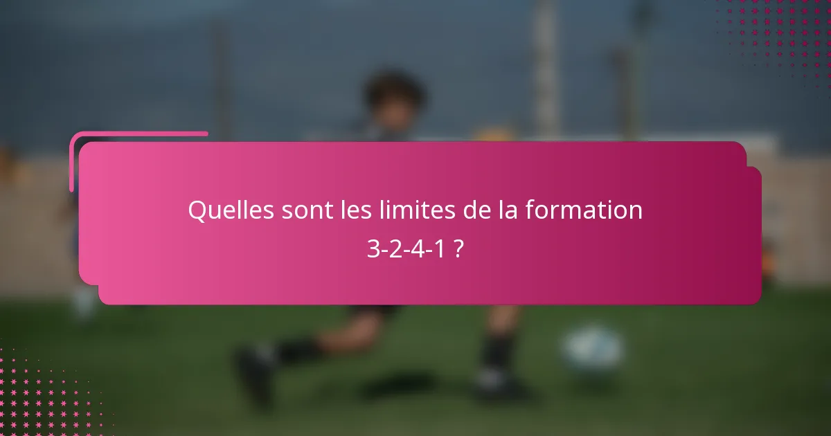 Quelles sont les limites de la formation 3-2-4-1 ?