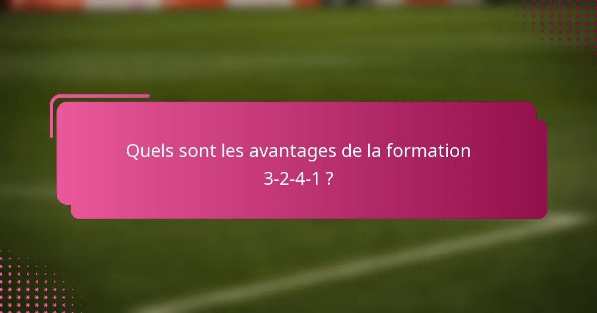 Quels sont les avantages de la formation 3-2-4-1 ?