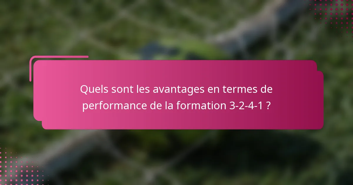 Quels sont les avantages en termes de performance de la formation 3-2-4-1 ?