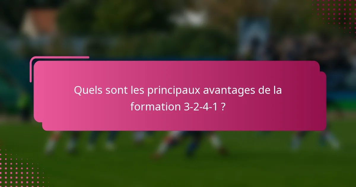 Quels sont les principaux avantages de la formation 3-2-4-1 ?