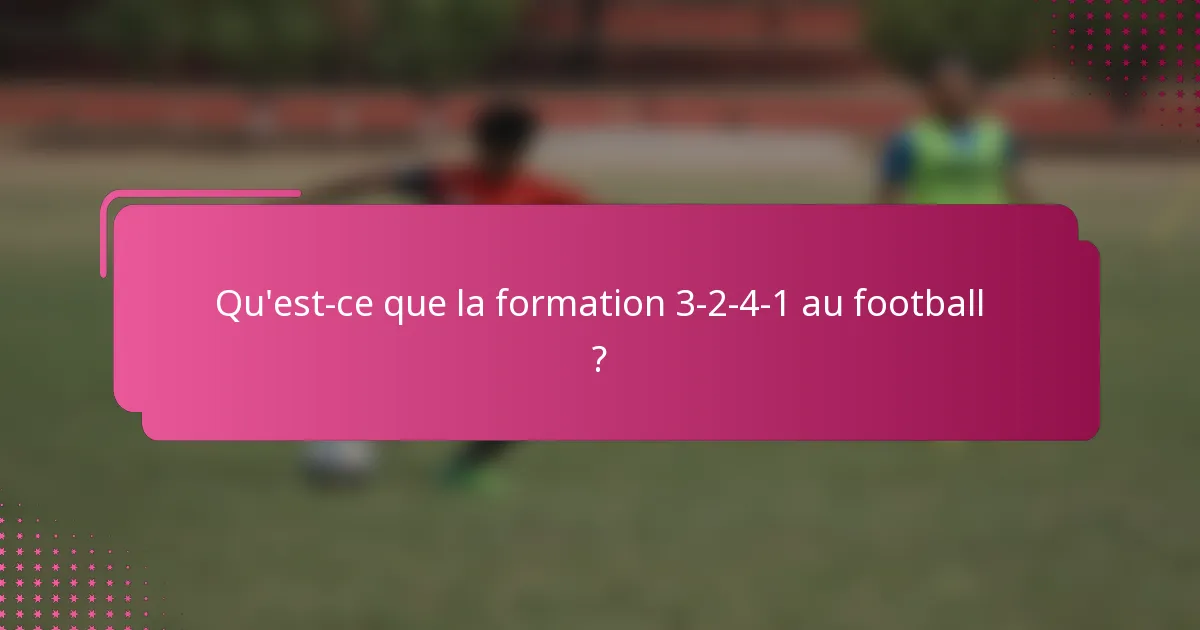 Qu'est-ce que la formation 3-2-4-1 au football ?